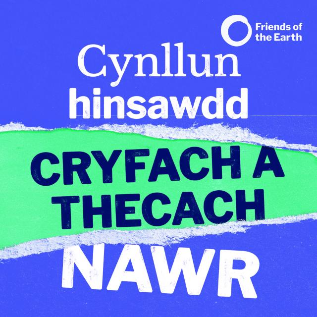A colourful torn paper graphic that reads "Cynllun hinsawdd cryfach a thecach nawr"